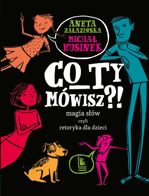 Image of Co ty mówisz?! Magia słów czyli retoryka dla dzieci