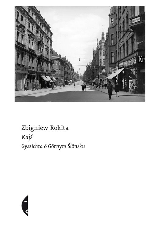 Image of Kajś [edycyjo ślonsko] Gyszichta ô Gornym Ślonsku