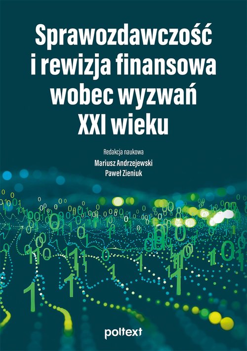 Image of Sprawozdawczość i rewizja finansowa wobec wyzwań XXI wieku