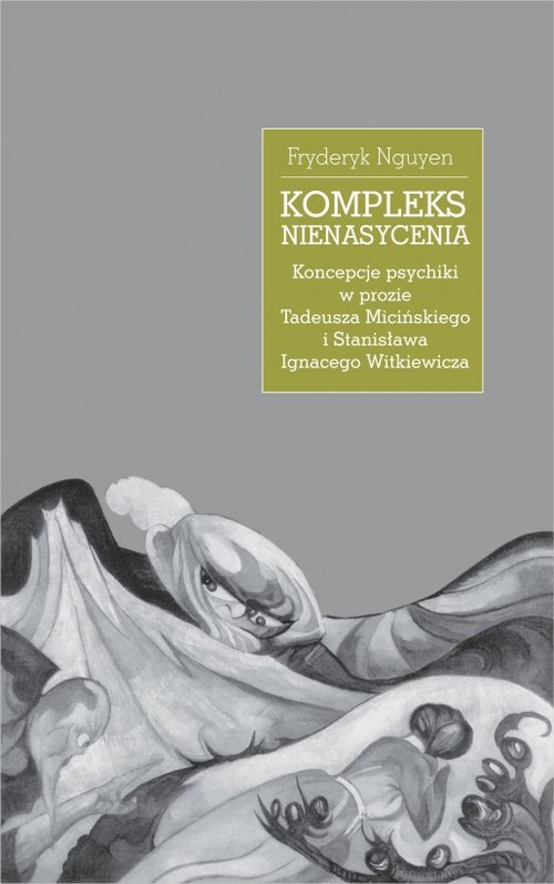 Image of Kompleks nienasycenia Koncepcje psychiki w prozie Tadeusza Micińskiego i Stanisława Ignacego Witkiewicza