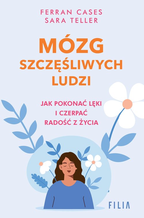 Image of Mózg szczęśliwych ludzi Jak pokonać lęki i czerpać radość z życia
