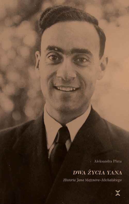 Image of Dwa życia Yana Historia Jana Majznera-Michalskiego