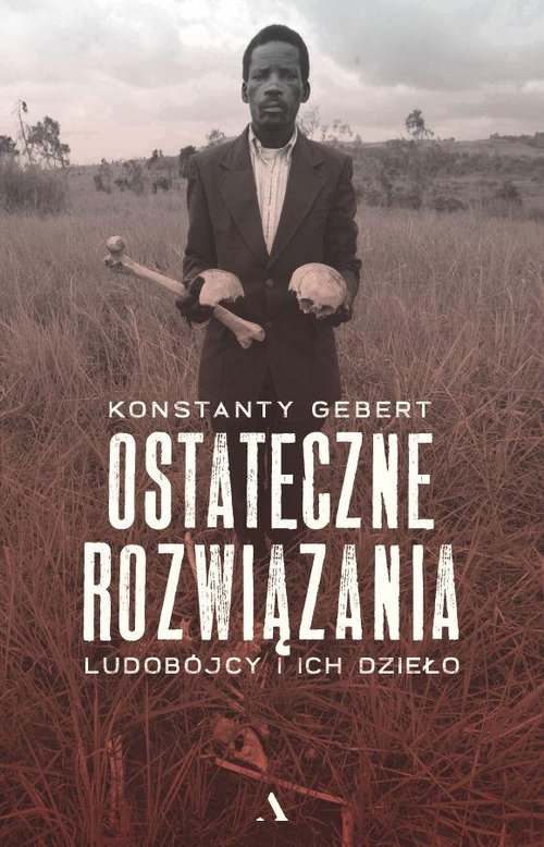 Image of Ostateczne rozwiązania. Ludobójcy i ich dzieło