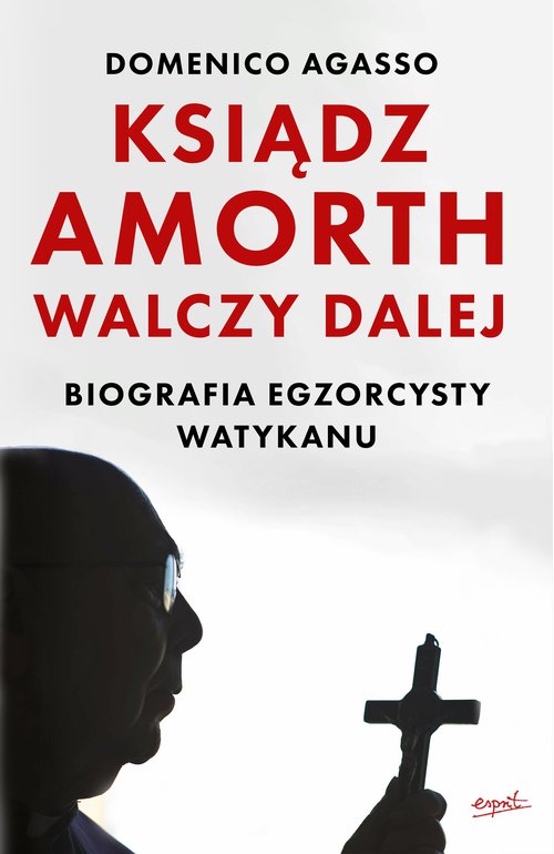 Image of Ksiądz Amorth walczy dalej Biografia egzorcysty Watykanu