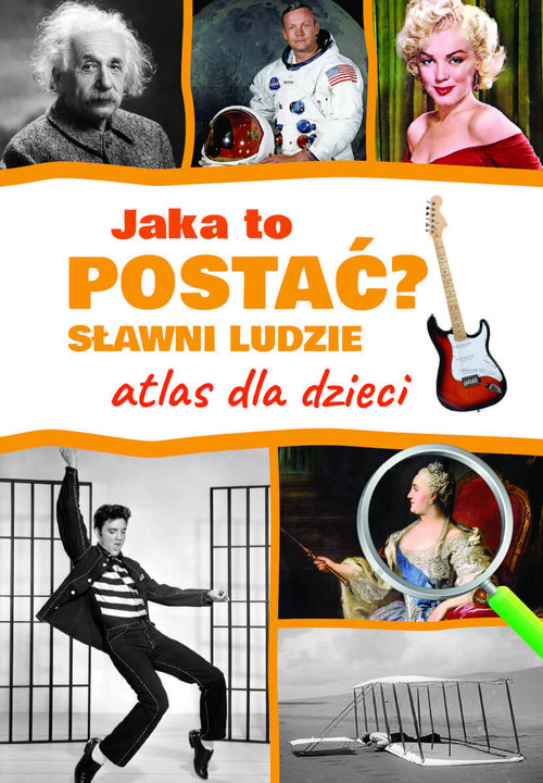 Image of Jaka to postać? Sławni ludzie. Atlas dla dzieci