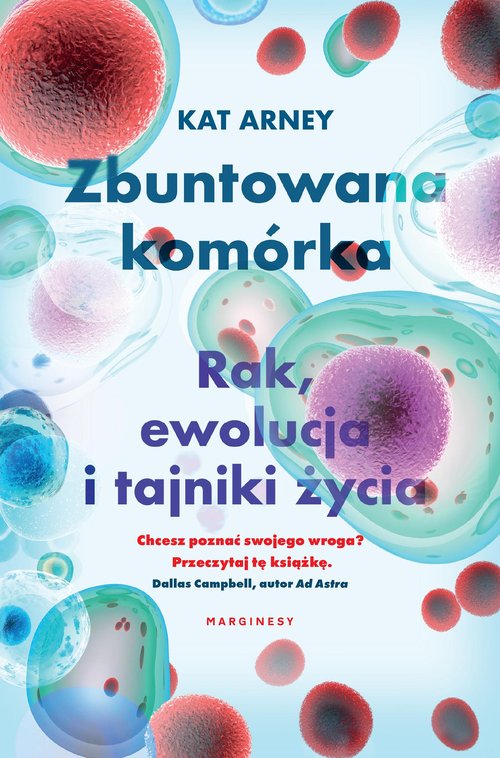 Image of Zbuntowana komórka Rak ewolucja i tajniki życia
