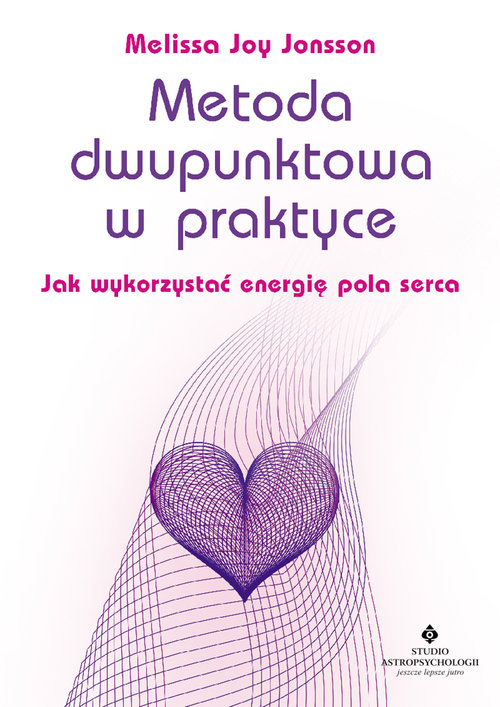 Image of Metoda dwupunktowa w praktyce Jak wykorzystać energię pola seerca