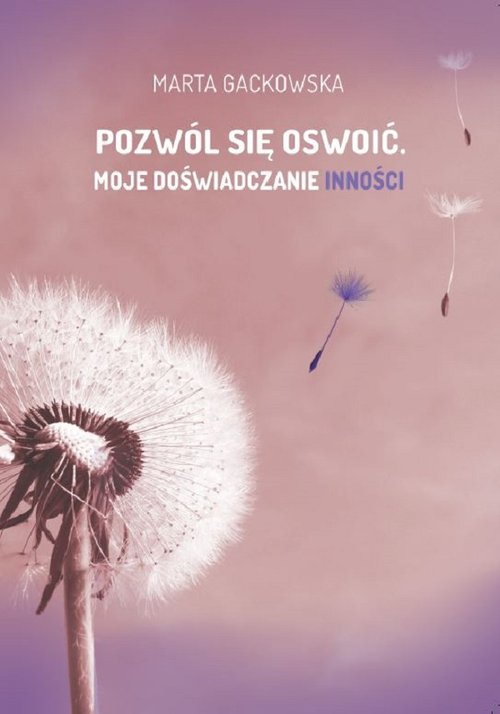 Image of Pozwól się oswoić... Moje doświadczanie inności