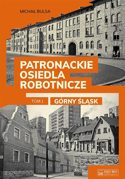 Image of Patronackie osiedla robotnicze Tom 1 Górny Śląsk