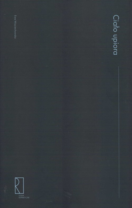 Image of Ciało upiora O polskiej noweli fantastycznej epoki romantyzmu (1822-1863)