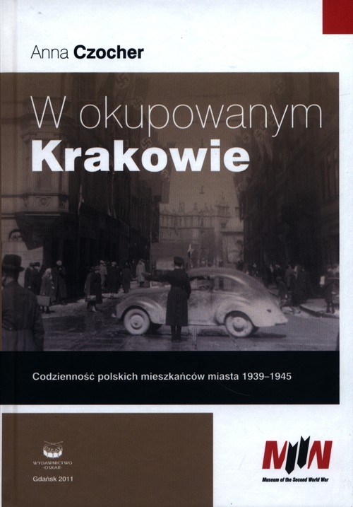 Image of W okupowanym Krakowie Codzienność polskich mieszkańców miasta 1939-1945