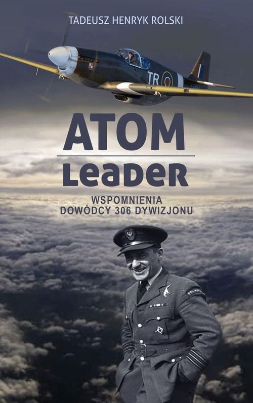 Image of Atom leader Wspomnienia dowódcy 306 Dywizjonu