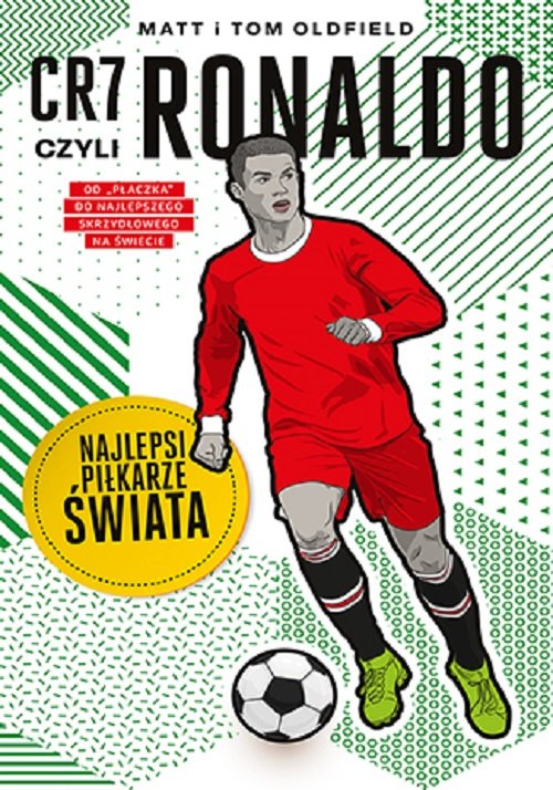 Image of CR7, czyli Ronaldo. Najlepsi piłkarze świata