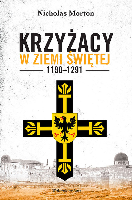 Image of Krzyżacy w Ziemi Świętej 1190-1291