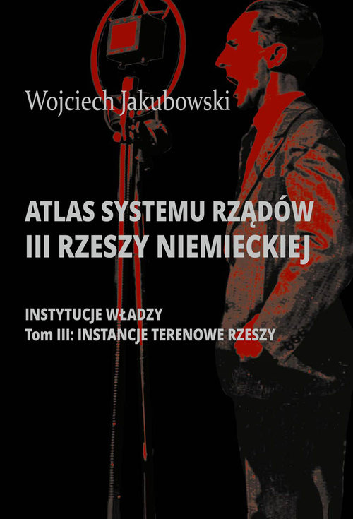 Image of Atlas systemu rządów III Rzeszy Niemieckiej Tom 3 Instancje terenowe Rzeszy