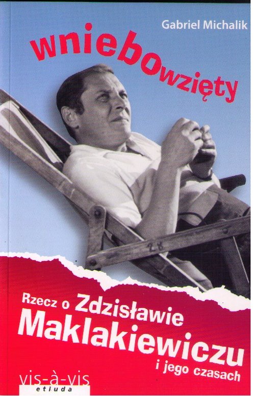 Image of Wniebowzięty Rzecz o Zdzisławie Maklakiewiczu i jego czasach