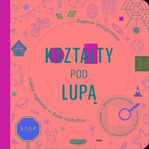 Image of Kształty pod lupą Wielka wyprawa w świat kształtów