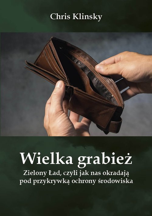 Image of Wielka grabież Zielony Ład czyli jak nas okradają pod przykrywką ochrony środowiska