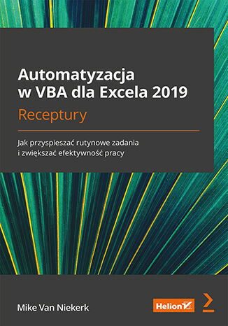 Image of Automatyzacja w VBA dla Excela 2019. Receptury. Jak przyspieszać rutynowe zadania i zwiększać efekty