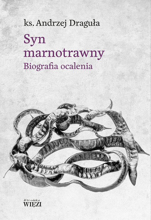 Image of Syn marnotrawny. Biografia ocalenia
