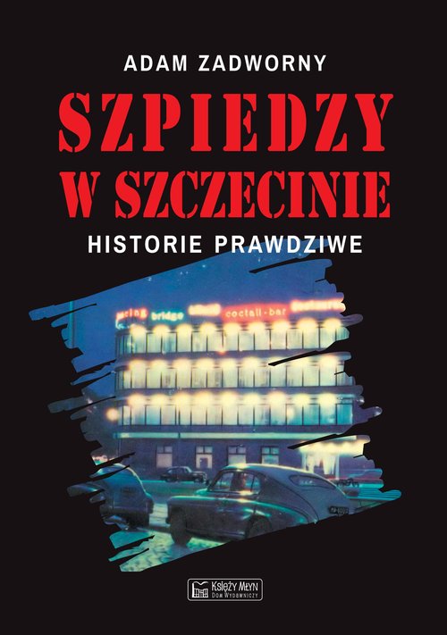 Image of Szpiedzy w Szczecinie Historie prawdziwe