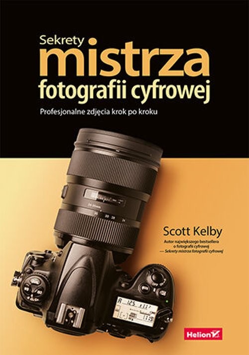 Image of Sekrety mistrza fotografii cyfrowej. Profesjonalne zdjęcia krok po kroku