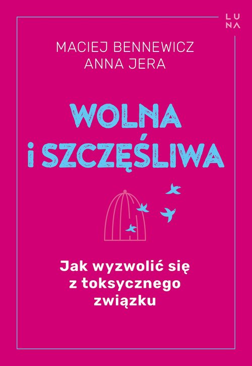 Image of Wolna i szczęśliwa Jak wyzwolić się z toksycznego związku