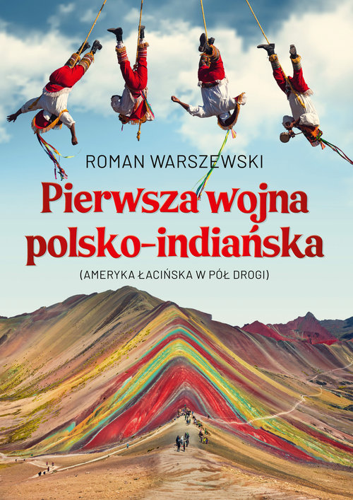 Image of Pierwsza wojna polsko-indiańska Ameryka łacińska w pół drogi