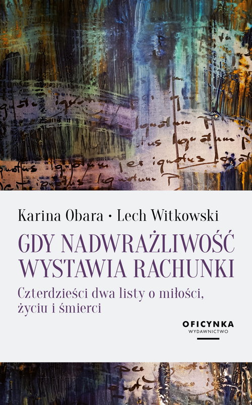 Image of Gdy nadwrażliwość wystawia rachunki Czterdzieści dwa listy o miłości, życiu i śmierci