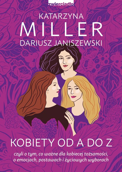 Image of Kobiety od A do Z czyli o tym, co ważne dla kobiecej tożsamości, o emocjach, postawach i życiowych wyborach