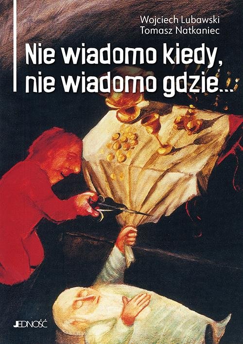 Image of Nie wiadomo kiedy, nie wiadomo gdzie...