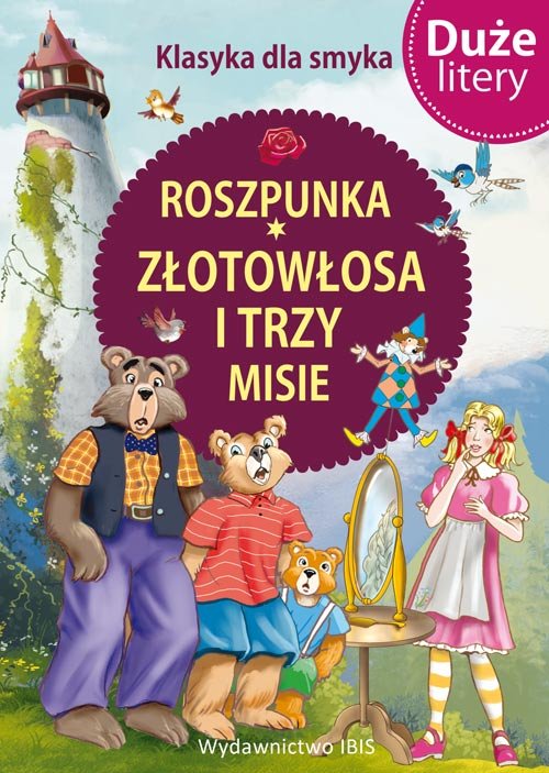 Image of Klasyka dla smyka. Roszpunka, Złotowłosa i trzy misie DUŻE LITERY