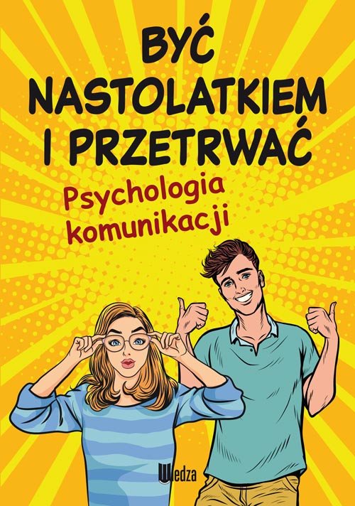 Image of Być nastolatkiem i przetrwać. Psychologia komunikacji