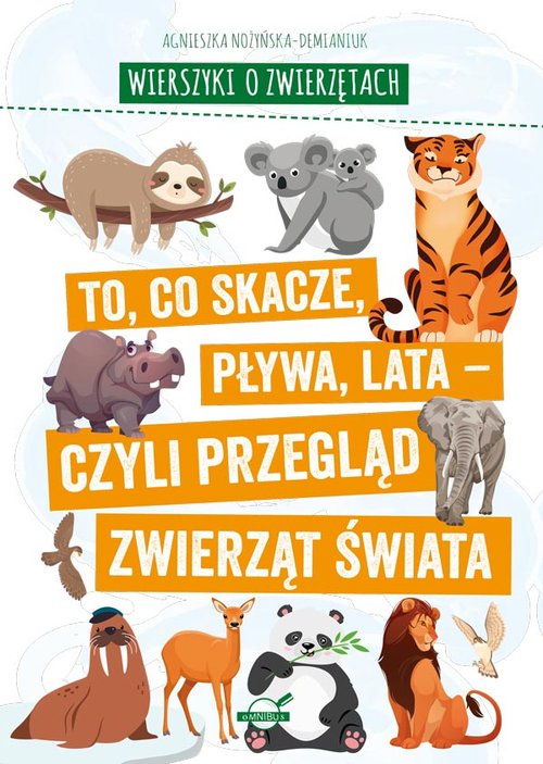 Image of Wierszyki o zwierzętach. To, co skacze, pływa, lata - czyli przegląd zwierząt świata