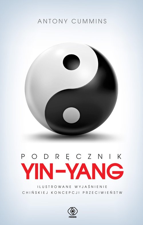 Image of Podręcznik yin-yang Ilustrowane wyjaśnienie chińskiej koncepcji przeciwieństw