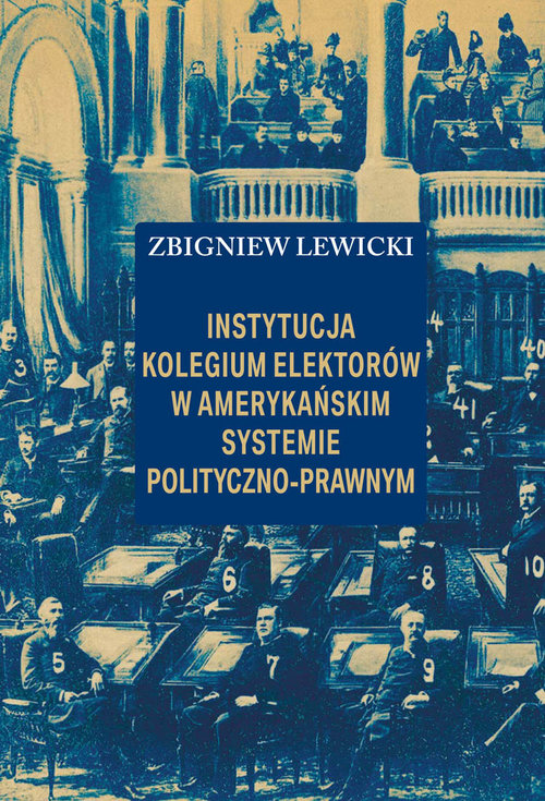 Image of Instytucja Kolegium Elektorów w amerykańskim systemie polityczno-prawnym