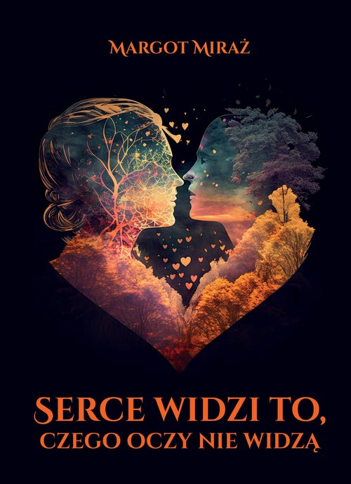 Image of Serce widzi to, czego oczy nie widzą