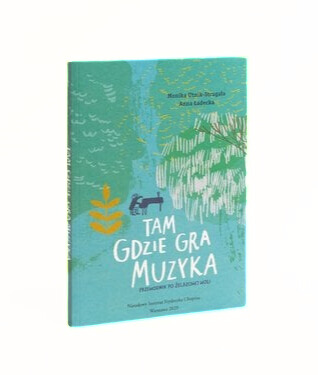 Image of Tam gdzie gra muzyka Przewodnik po Żelazowej Woli