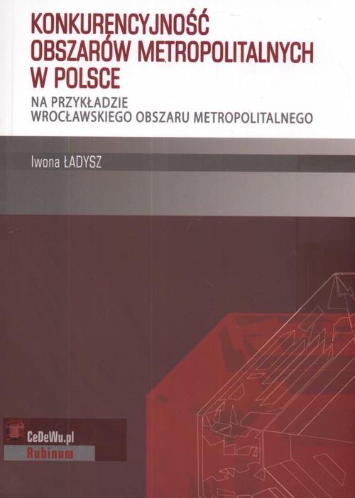 Image of Konkurencyjność obszarów metropolitalnych w Polsce Na przykładzie wrocławskiego obszaru metropolitalnego