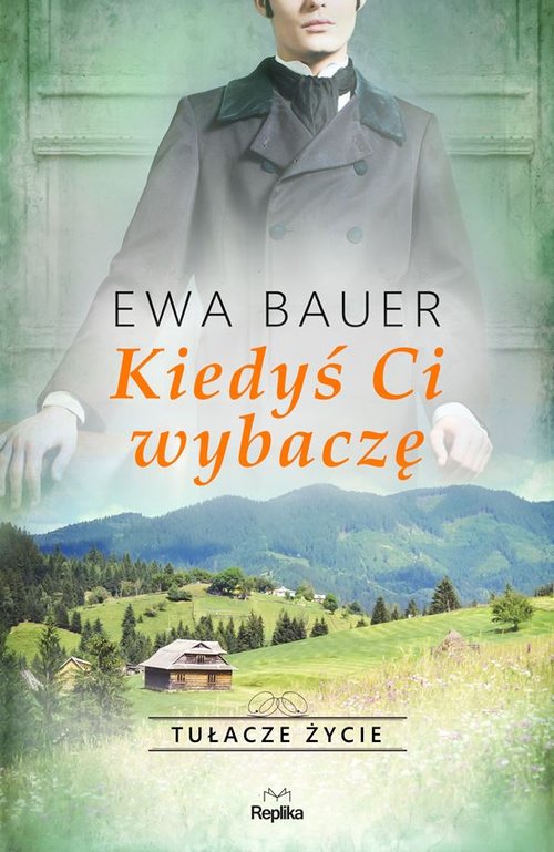Image of Kiedyś ci wybaczę Tułacze życie
