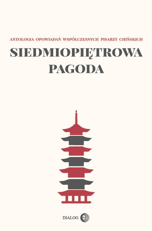 Image of Siedmiopiętrowa pagoda Antologia opowiadań współczesnych pisarzy chińskich