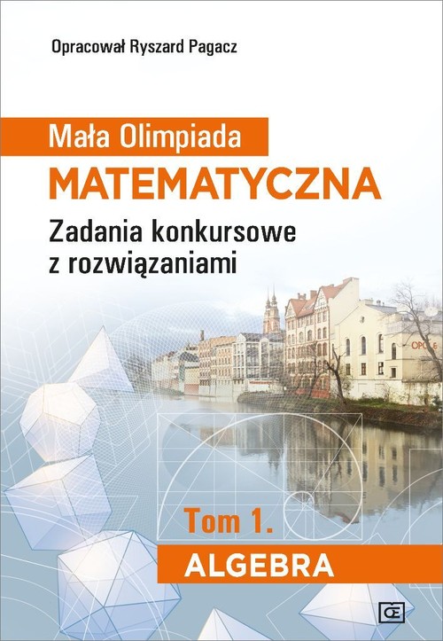 Image of Mała Olimpiada Matematyczna Tom 1 Algebra Zadania konkursowe z rozwiązaniami
