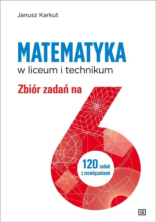 Image of Matematyka w liceum i technikum Zbiór zadań na 6 120 zadań z rozwiązanimi