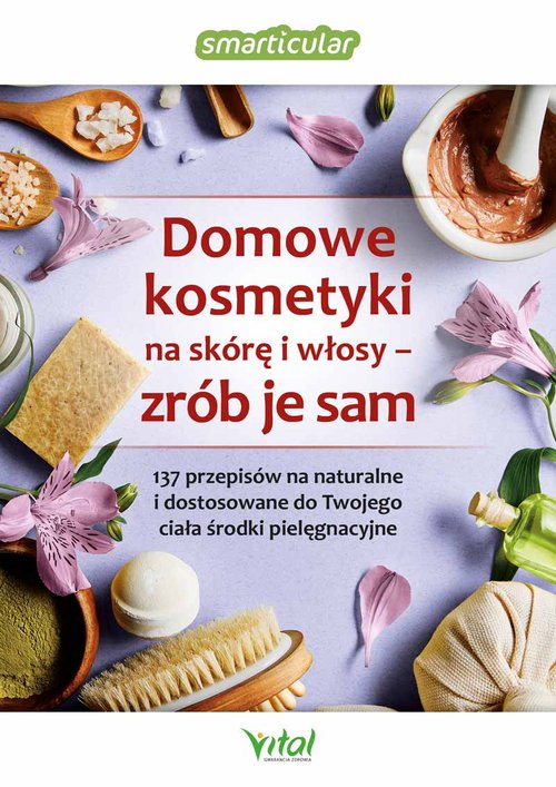 Image of Domowe kosmetyki na skórę i włosy - zrób je sam
