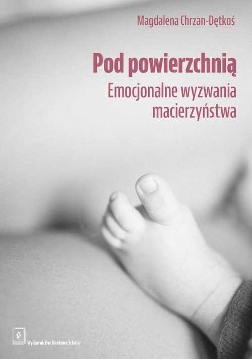 Image of Pod powierzchnią Emocjonalne wyzwania macierzyństwa