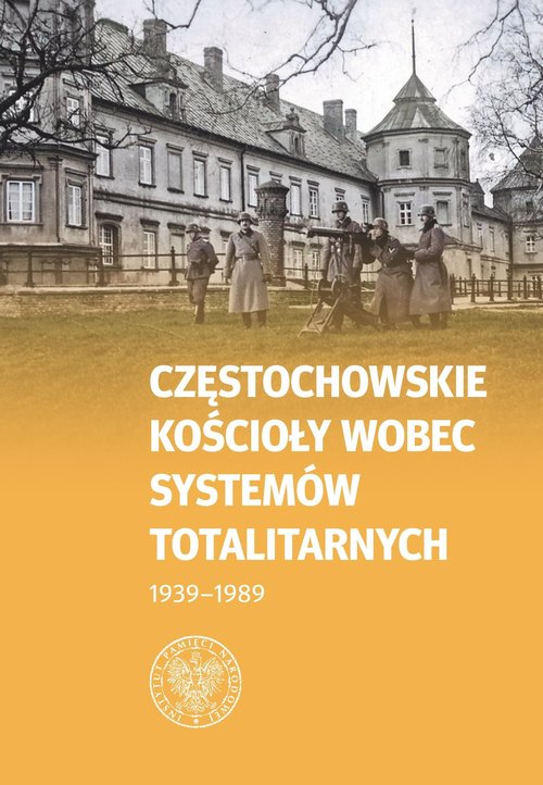 Image of Częstochowskie Kościoły wobec systemów totalitarnych 1939-1989