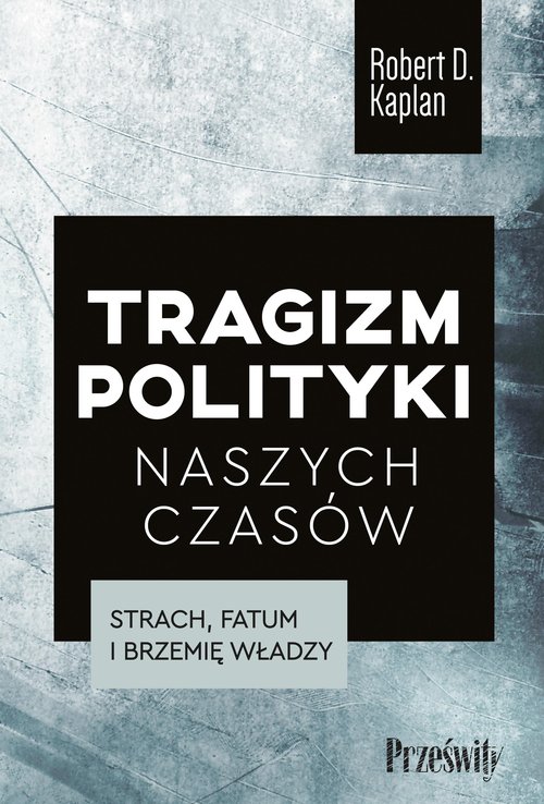 Image of Tragizm polityki naszych czasów Strach, fatum i brzemię władzy