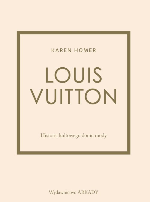 Image of Louis Vuitton Historia kultowego domu mody