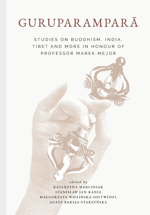 Image of Guruparampara. Studies on Buddhism, India, Tibet and More in Honour of Professor Marek Mejor