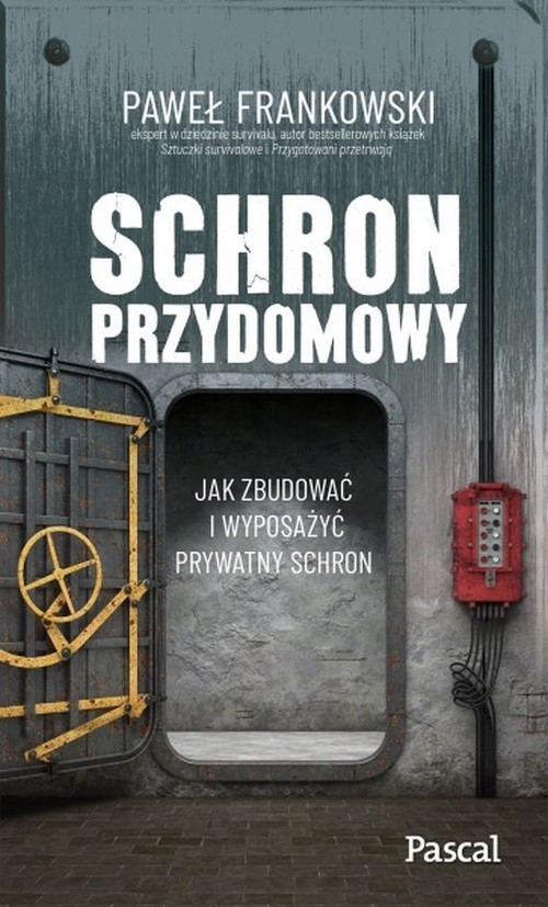 Image of Schron przydomowy. Jak zbudować i wyposażyć prywatny schron